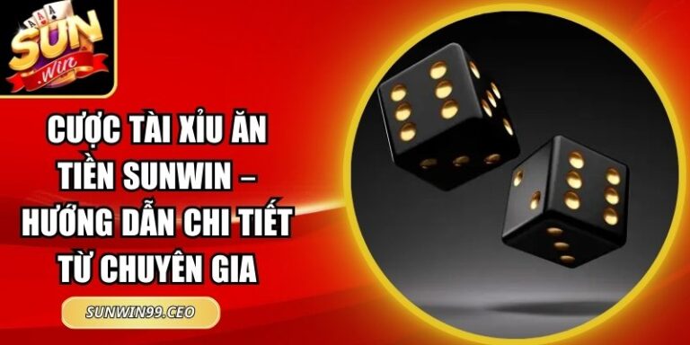 Cược tài xỉu ăn tiền Sunwin