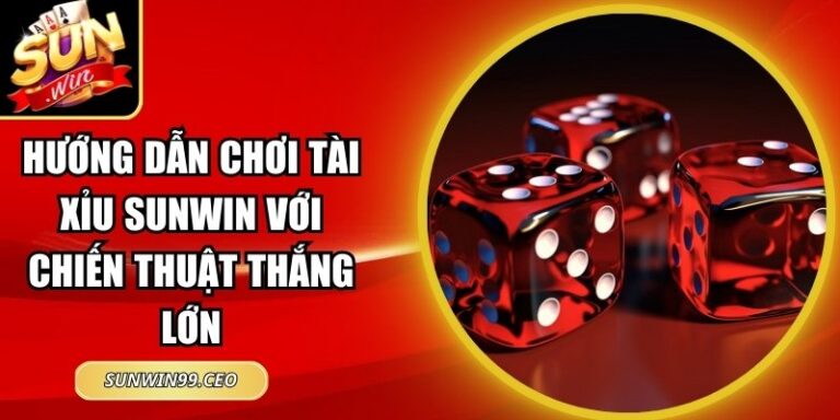 hướng dẫn chơi tài xỉu Sunwin