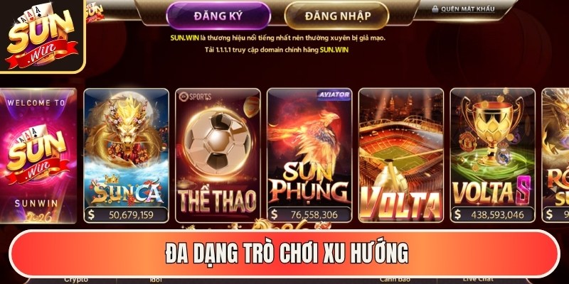 Đa dạng trò chơi xu hướng