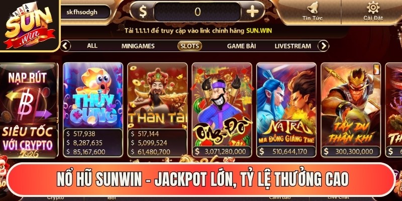 Nổ Hũ Sunwin – Jackpot lớn, tỷ lệ thưởng cao